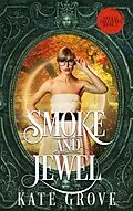 E-Book (epub) Smoke and Jewel von Kate Grove