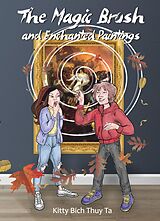 eBook (epub) The Magic Brush and Enchanted Paintings de Kitty Bich Thuy Ta