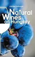 E-Book (epub) Natural Wines of Hungary von Kristian Kielmayer