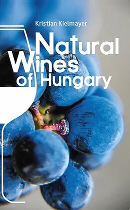 E-Book (epub) Natural Wines of Hungary von Kristian Kielmayer