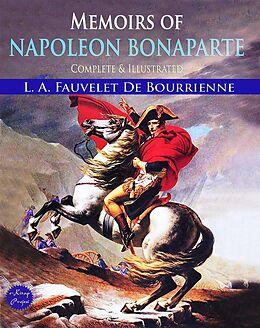 E-Book (epub) Memoirs of Napoleon Bonaparte von L. A. Fauvelet Bourrienne
