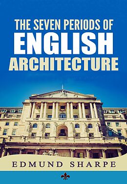 eBook (epub) Seven Periods of English Architecture de Author