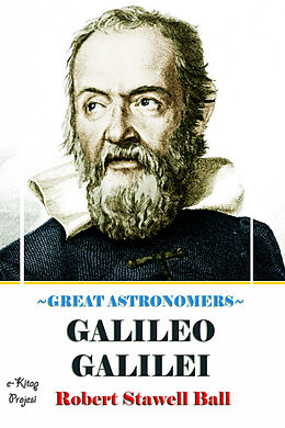 eBook (epub) Great Astronomers (Galileo Galilei) de Robert Stawell Ball