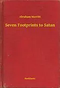E-Book (epub) Seven Footprints to Satan von Abraham Merritt