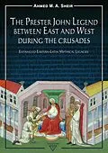 E-Book (pdf) Prester John Legend between East and West During the Crusades von Ahmed M. A. Sheir