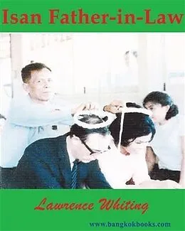 E-Book (epub) Isan Father-in-Law: A family's roots in Northeast Thailand von Lawrence Whiting
