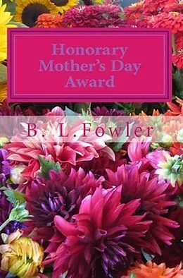 E-Book (epub) Honorary Mother's Day Award von B. L Fowler