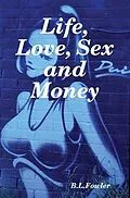 E-Book (epub) Life, Love, Sex and Money von B. L Fowler