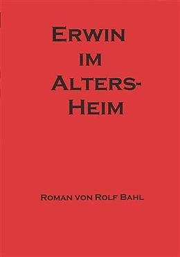 E-Book (epub) Erwin im Altersheim von Rolf Bahl