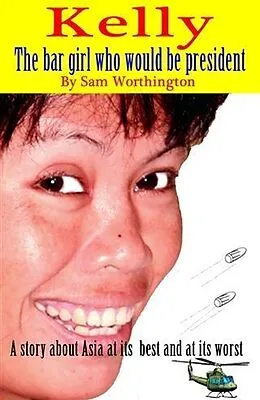 E-Book (epub) Kelly - the Bar girl who would be president von Sam Worthington