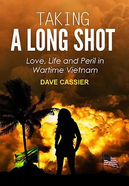 E-Book (epub) Taking a Long Shot: Love, Life and Peril in Wartime Vietnam von Dave Cassier