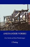 E-Book (epub) Aneinander Vorbei: Zwei Seelen auf ihren Wanderungen von J. Toring