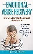 Couverture cartonnée Emotional Abuse Recovery: Healing Your Heart after Codependent and Emotionally Abusive Relationships: How to Handle Narcissists, Controlling, Ma de Martha McDowell