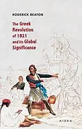 E-Book (epub) The Greek Revolution of 1821 and its Global Significance von Roderick Beaton