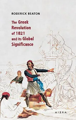 E-Book (epub) The Greek Revolution of 1821 and its Global Significance von Roderick Beaton