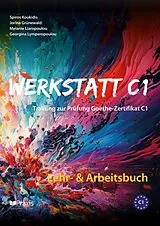 Kartonierter Einband Werkstatt C1: Lehr- & Arbeitsbuch von Spiros Koukidis, Jorina Grünewald, Melanie Liaropoulou