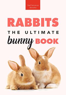 eBook (epub) Rabbits The Ultimate Bunny Book de Jenny Kellett, Bellanova Books