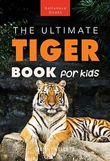 eBook (epub) Tigers The Ultimate Tiger Book for Kids de Jenny Kellett