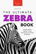 E-Book (epub) Zebras The Ultimate Zebra Book von Jenny Kellett, Bellanova Books