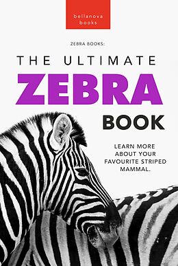 eBook (epub) Zebras The Ultimate Zebra Book de Jenny Kellett, Bellanova Books