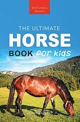 eBook (epub) Horse Books The Ultimate Horse Book for Kids de Jenny Kellett, Bellanova Books