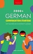 Fester Einband 3000+ German Conversation Starters for Teachers & Independent Learners von Jenny Goldmann