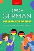 E-Book (epub) 3000+ German Conversation Starters for Teachers & Independent Learners von Jenny Goldmann, Philipp Goldmann
