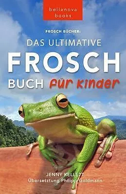ePUB Frosch Bücher Das Ultimative Frosch-Buch für Kinder von Jenny Kellett