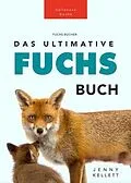 E-Book (epub) Fuchs Bücher Das Ultimative Fuchs-Buch von Jenny Kellett