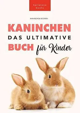 E-Book (epub) Das Ultimative Kaninchen Buch für Kinder von Jenny Kellett