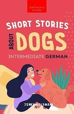 E-Book (epub) Short Stories About Dogs in Intermediate German (B1-B2 CEFR) von Jenny Goldmann