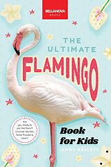 eBook (epub) Flamingos The Ultimate Book de Jenny Kellett, Bellanova Books