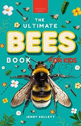 eBook (epub) The Ultimate Bees Book for Kids de Jenny Kellett, Bellanova Books