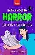 Kartonierter Einband Easy English Horror Short Stories von Jenny Goldmann