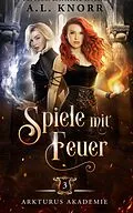 E-Book (epub) Spiele mit Feuer von A. L. Knorr, Fantasy Bücher, Winterfeld Verlag
