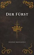 E-Book (epub) Der Fürst - Machiavellis Meisterwerk von Niccolò Machiavelli, Klassiker der Weltgeschichte, Philosophie Bücher