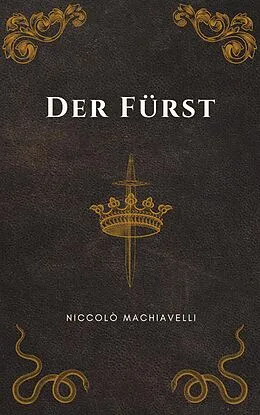 E-Book (epub) Der Fürst - Machiavellis Meisterwerk von Niccolò Machiavelli, Klassiker der Weltgeschichte, Philosophie Bücher