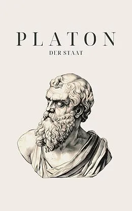 E-Book (epub) Der Staat - Platons Meisterwerk von Platon, Klassiker der Weltgeschichte, Philosophie Bücher