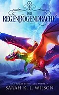 E-Book (epub) Der Regenbogendrache von Sarah K. L., Fantasy Bücher, Winterfeld Verlag