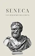E-Book (epub) Von der Kürze des Lebens - Senecas Meisterwerk von Seneca, Klassiker der Weltgeschichte, Philosophie Bücher