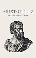 E-Book (epub) Nikomachische Ethik - Aristoteles' Meisterwerk von Aristoteles, Klassiker der Weltgeschichte, Philosophie Bücher