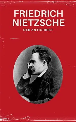 E-Book (epub) Der Antichrist - Nietzsche alle Werke von Friedrich Nietzsche, Nietzsche alle Werke, Philosophie Bücher