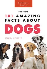 eBook (epub) Dogs: 101 Amazing Facts About Dogs de Jenny Kellett