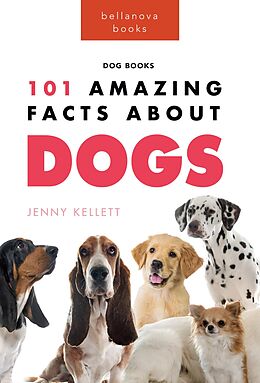 eBook (epub) Dogs: 101 Amazing Facts About Dogs de Jenny Kellett