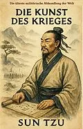 E-Book (epub) Die Kunst des Krieges: Die älteste militärische Abhandlung der Welt von Sun Tzu