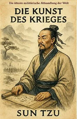 E-Book (epub) Die Kunst des Krieges: Die älteste militärische Abhandlung der Welt von Sun Tzu
