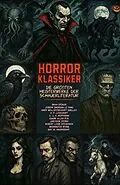 E-Book (epub) Horrorklassiker - Die größten Meisterwerke der Schauerliteratur von Bram Stoker, Mary Wollstonecraft Shelley, H. P. Lovecraft