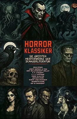 E-Book (epub) Horrorklassiker - Die größten Meisterwerke der Schauerliteratur von Bram Stoker, Mary Wollstonecraft Shelley, H. P. Lovecraft