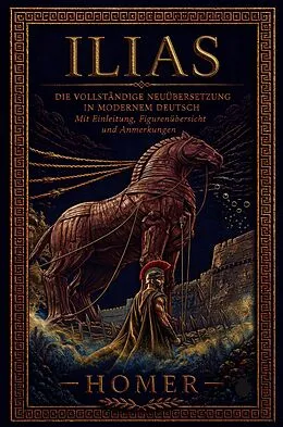 E-Book (epub) Ilias Die vollständige Neuübersetzung in modernem Deutsch von Homer