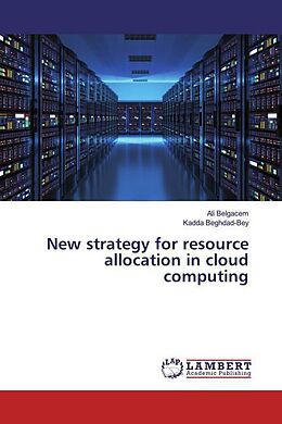 Couverture cartonnée New strategy for resource allocation in cloud computing de Ali Belgacem, Kadda Beghdad-Bey